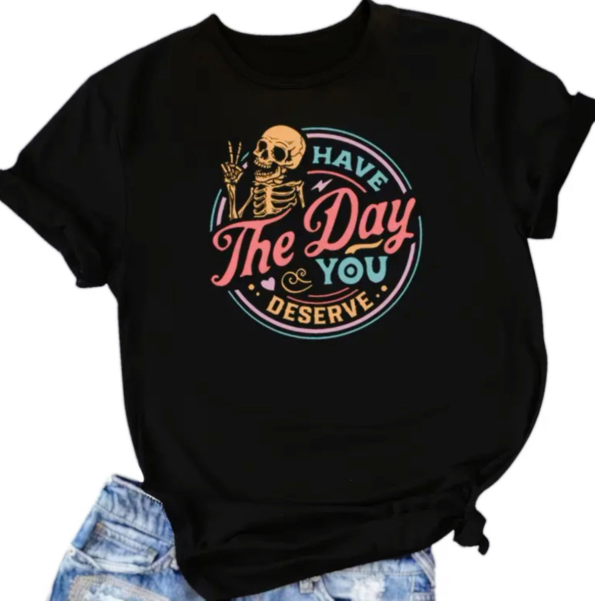 Shirt | Day You Deserve