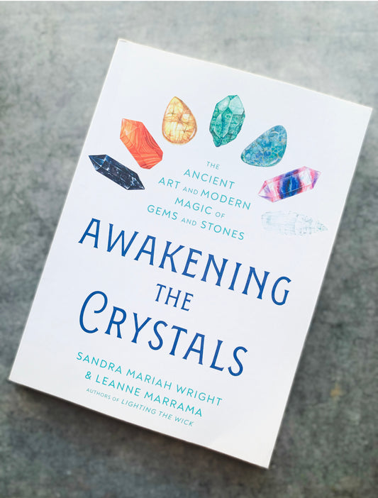 Awakening the Crystals: The Ancient Art and Modern Magic of Gems and Stones