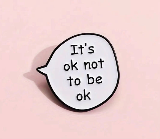 It's Ok To Not Be Ok Pin