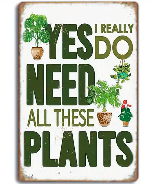 Yes, I Really Do Need All These Plants Wall Sign