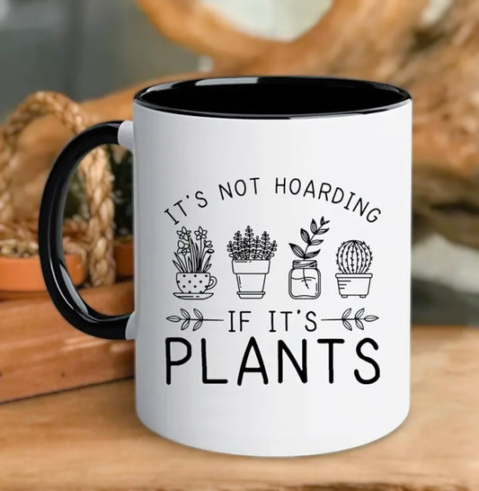 It's Not Hoarding If It's Plants-Black & White Mug